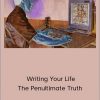 Dr. Joseph Riggio – Writing Your Life – The Penultimate Truth