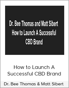 Dr. Bee Thomas & Matt Sibert - How to Launch A Successful CBD Brand