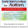 Early Intervention for Autism A Developmental Approach to Assessment & Treatment