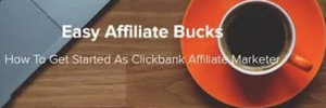  Easy Affiliate Bucks – From $0 – $1000 A Day With Clickbank