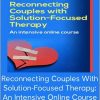 Elliott Connie & Linda Metcalf – Reconnecting Couples With Solution-Focused Therapy