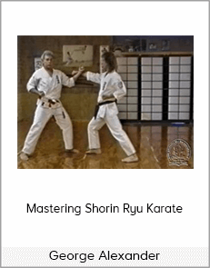 George Alexander - Mastering Shorin Ryu Karate
