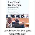 George S. Geis - Law School for Everyone: Corporate Law
