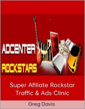 Greg Davis – Super Afiliate Rockstar Traffic & Ads Clinic