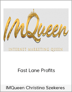 IMQueen Christina Szekeres - Fast Lane Profits