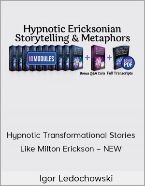Igor Ledochowski – Hypnotic Transformational Stories Like Milton Erickson – NEW