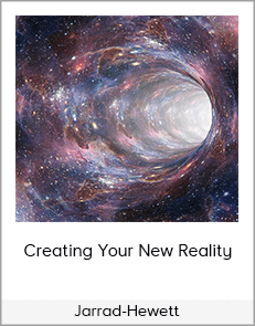 Jarrad-Hewett - Creating Your New Reality