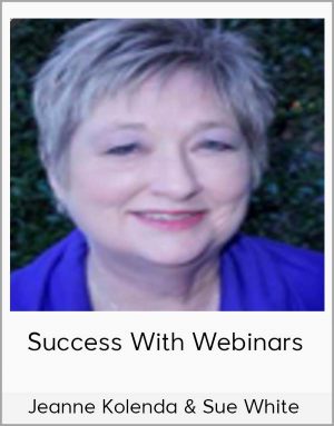 Jeanne Kolenda & Sue White – Success With Webinars