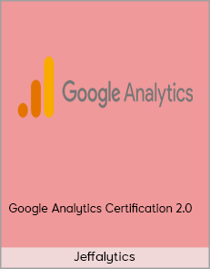 Jeffalytics - Google Analytics Certification 2.0