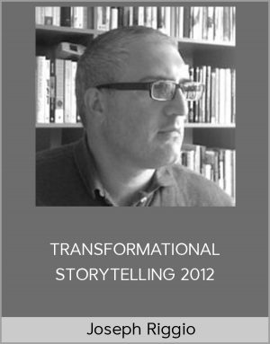 Joseph Riggio – TRANSFORMATIONAL STORYTELLING 2012