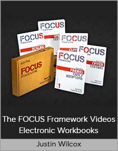Justin Wilcox - The FOCUS Framework Videos + Electronic Workbooks