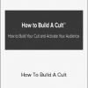 Kevin Hutto - How To Build A Cult