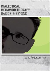 Lane Pederson – Dialectical Behavior Therapy: Basics & Beyond