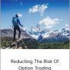 Larry McMillan - Reducting the Risk of Option Trading