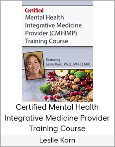 Dr. Leslie Korn - Certified Mental Health Integrative Medicine Provider Training Course