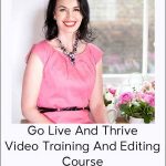 Lucy Griffiths - Go Live And Thrive - Video Training And Editing Course