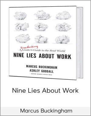 Marcus Buckingham – Nine Lies About Work