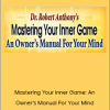 Mastering Your Inner Game: An Owner’s Manual For Your Mind