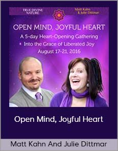 Matt Kahn And Julie Dittmar - Open Mind, Joyful Heart