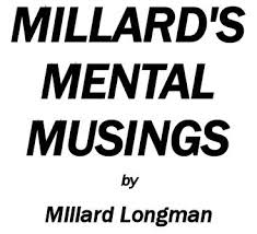 Millard Longman – Mental Musings