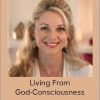 Miranda Macpherson – Living From God-Consciousness