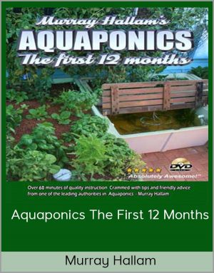 Murray Hallam - Aquaponics The First 12 Months
