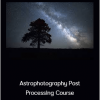 Nick Page - Astrophotography Post Processing Course