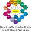 Optimizing Nutrition and Health Through Clinical Applications
