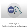 PHP & MySQL - Certification Course for Beginners