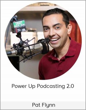 Pat Flynn - Power Up Podcasting 2.0