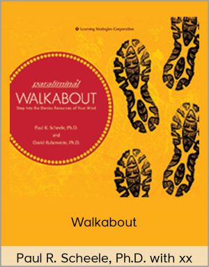 Paul R. Scheele Ph.D. with xx – Walkabout