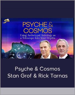 Psyche & Cosmos – Stan Grof & Rick Tarnas