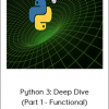 Python 3: Deep Dive (Part 1 - Functional)