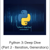 Python 3: Deep Dive (Part 2 - Iteration, Generators)