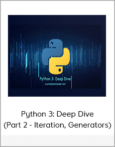 Python 3: Deep Dive (Part 2 - Iteration, Generators)