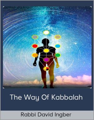 Rabbi David Ingber – The Way Of Kabbalah