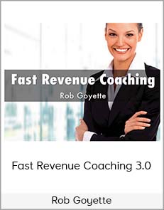 Rob Goyette - Fast Revenue Coaching 3.0