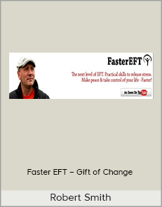 Robert Smith – Faster EFT – Gift of Change