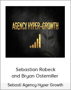 Sebastian Robeck and Bryan Ostemiller - Agency Hyper Growth