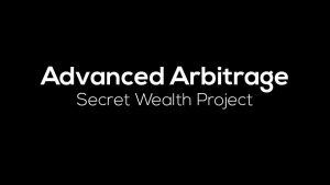 Secret Wealth Project - Advanced Arbitrage
