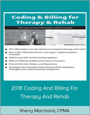 Sherry Marchand, CPMA – 2018 Coding And Billing For Therapy And Rehab