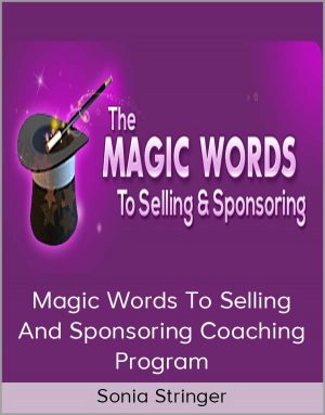 Sonia Stringer – Magic Words To Selling And Sponsoring Coaching Program