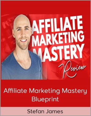 Stefan James – Affiliate Marketing Mastery Blueprint