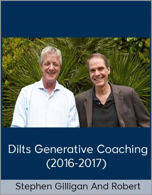 Stephen Gilligan And Robert – Dilts Generative Coaching (2016-2017)