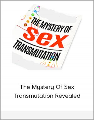 The Mystery Of Sex Transmutation Revealed