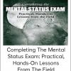 Tim Webb - Completing the Mental Status Exam Practical, Hands-On Lessons from the Field