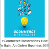 Tony Folly - eCommerce Masterclass-How To Build An Online Business 2019