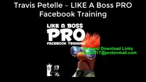 Travis Petelle – LIKE A Boss PRO Facebook Training