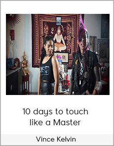 Vince Kelvin - 10 days to touch like a Master