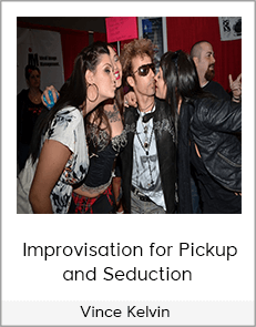Vince Kelvin - Improvisation for Pickup and Seduction